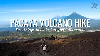 Hike Pacaya Volcano | One of the best things to do in Antigua Guatemala!
