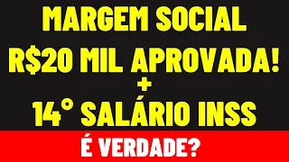 MARGEM SOCIAL DE R$ 20 MIL APROVADA + 14º SALÁRIO INSS! SAIU MESMO?