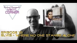 Vinyl Corner 2018 - Episode 12: Elvis -  Where No One Stands Alone