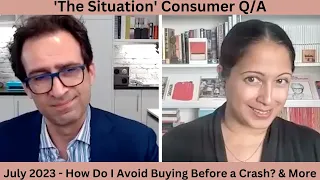 How Do I Avoid Buying a Home Just Before a Crash + More — ‘The Situation’ Consumer Q&A - July 2023