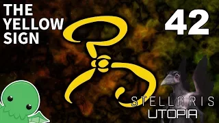 The Yellow Sign - Part 42 - Stellaris: Utopia