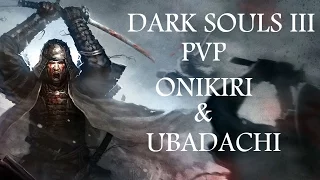 Dark Souls 3 PVP - Onikiri & Ubadachi (Last fights at Pontiff)