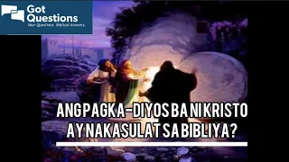 ANG PAGKA-DIYOS BA NI KRISTO AY NAKASULAT SA BIBLIYA?