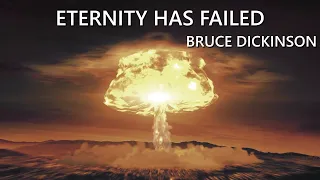 Bruce Dickinson - Eternity has Failed (Birth & Destruction of the World)