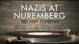 Nürnberg: Az elveszett vallomások / Nazis at Nuremberg: The lost testimony