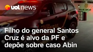 Caso Abin: Filho do general Santos Cruz é alvo da PF e depõe; Madeleine: 'Escândalo grave'