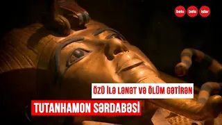 SƏSLİ TARİX: Özü ilə lənət və ölüm gətirən Tutanhamon sərdabəsi