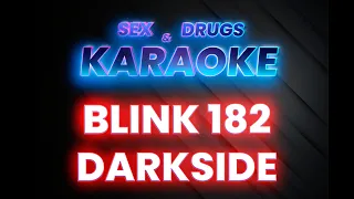 Blink 182 Darkside [SDK]🎙️[Karaoke HQ]💥[Instrumental]