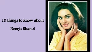 10 Things You Must Know About Neerja Bhanot