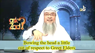 Bowing the head a little out of respect when greeting elders - Assim al hakeem