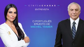 O português erudito de Michel Temer #entrevista