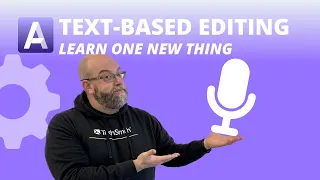 Learn One New Thing   Audiate   Text Based Editing