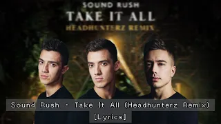 Sound Rush - Take It All (Headhunterz Remix) [Lyrics]