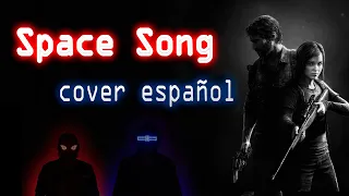 Space Song - The last of us (cover español)