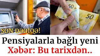 Pensiyalarla bağlı Yeni Xəbər: Bu tarixdən.. - xeberler, son xeberler