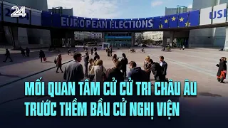 Mối quan tâm cử cử tri Châu Âu trước thềm bầu cử Nghị viện | VTV24