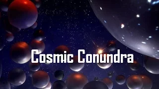 Big Picture Science: Cosmic Conundra - 06 Mar 2017