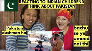 INDIAN CHILDREN THINK ABOUT PAKISTAN    | Pakistanis reaction |