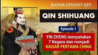 QIN SHIHUANG Kaisar Pertama Dinasti Qin. Yin Zheng mempersatukan 7 negara