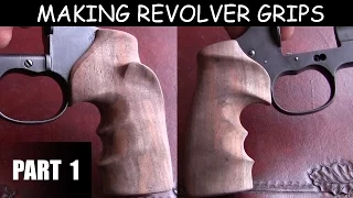 Making Revolver Grips: A Learning Project - Part 1