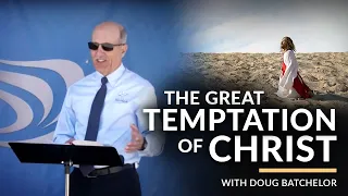 "The Great Temptation Of Christ" with Pastor Doug Batchelor