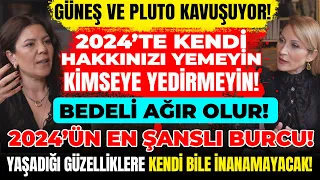 Güneş ve Pluto Kavuşuyor! 2024’te Hakkınızı Yemeyin Kimseye Yedirmeyin! 2024’ün En Şanslı Burcu!