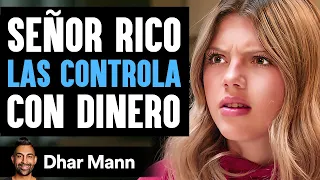 Señor Rico Las Controla Con Dinero | Dhar Mann Studios