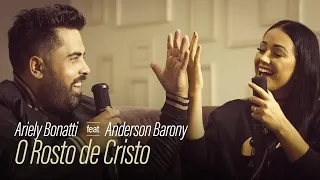 Ariely Bonatti e Anderson Barony - O Rosto de Cristo #Acervo