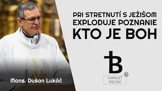 Pri stretnutí s Ježišom exploduje poznanie, kto je Boh. │ o. Dušan Lukáč