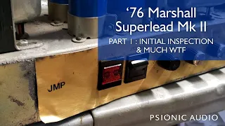 '76 Marshall Superlead Mk II | Part 1 : Initial Inspection & Much WTF