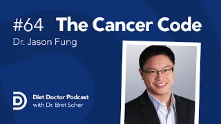 The Cancer Code with Dr. Jason Fung –  Diet Doctor Podcast