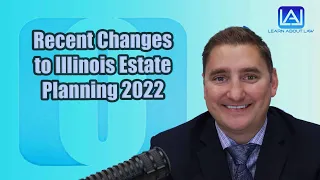 Recent Changes to Illinois Estate Planning 2022