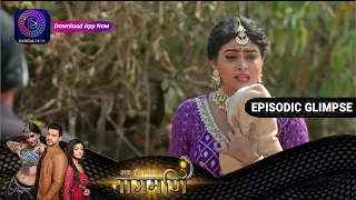 Ishq Ki Dastaan Naagmani | EP 198 Part 1 | Episodic Glimpse | Dangal TV