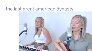 the last great american dynasty - Taylor Swift (Cover)