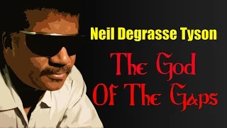 Neil Degrasse Tyson - On "The God Of The Gaps" and "Intelligent Design"