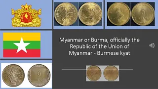 Myanmar or Burma, officially the Republic of the Union of Myanmar   Burmese kyat