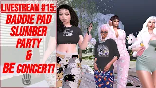 LIVESTREAM #15: Baddie Pad Slumber Party + BE Concert!  | Second Life