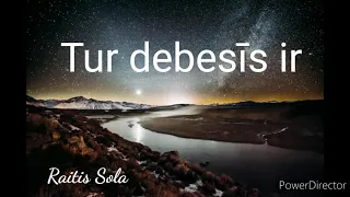 Tur debesīs ir  - Raitis Sola