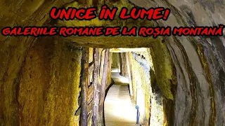 UNICE ÎN LUME! GALERIILE ROMANE DE LA ROȘIA MONTANĂ