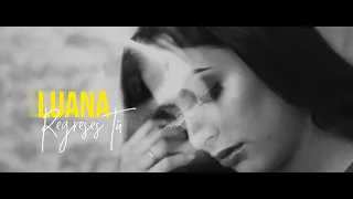 Luana - Regreses Tú (Video Oficial)