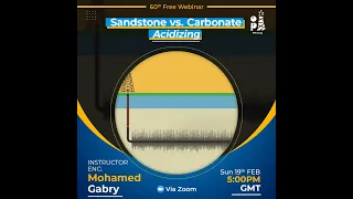 60th Free Webinar - Sandstone vs Carbonate Acidizing