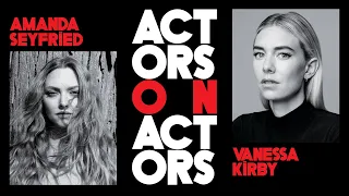 Amanda Seyfried & Vanessa Kirby  | Actors on Actors - Full Conversation