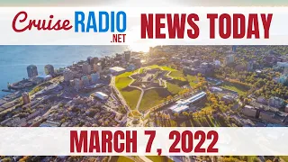 Cruise News Today — March 7, 2022