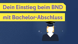 Nach dem Studium zum BND | Dein Einstieg mit Bachelor