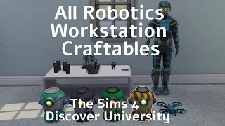 All Robotics Workstation Craftables - The Sims 4 Discover University