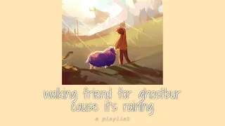 walking friend for ghostbur cause it’s raining || a playlist