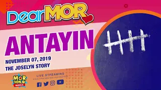 Dear MOR: "Antayin" The Joselyn Story 11-07-2019