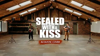 Sealed With A Kiss | Acoustic Cover