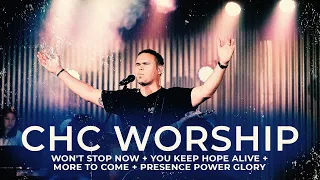 CHC WORSHIP | Won't Stop Now + You Keep Hope Alive + More To Come + Presence Power Glory