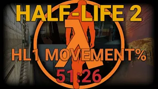 HL2 - HL1 Movement% 51:26 Speedrun